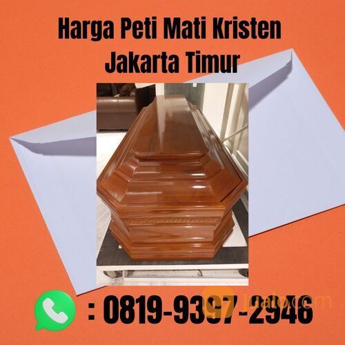 BERGARANSI, (0819.9397.2946) Harga Peti Mati Kristen Jakarta Timur