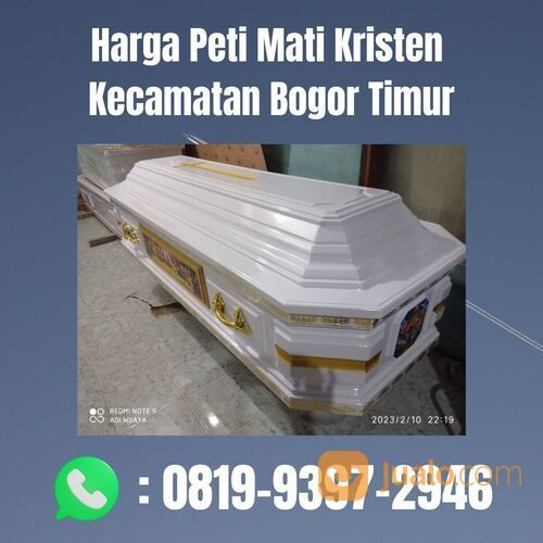 Harga Peti Mati Kristen Kecamatan Bogor Timur PROFESIONAL, Hub: 0819-9397-2946