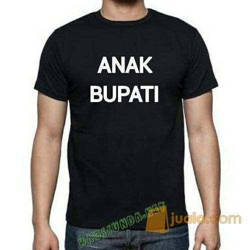 Kaos Tulisan Lucu Keren Gokil Anak Bupati