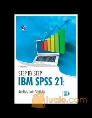 Step By Step IBM SPSS 21: Analisis Data Statistik + cd