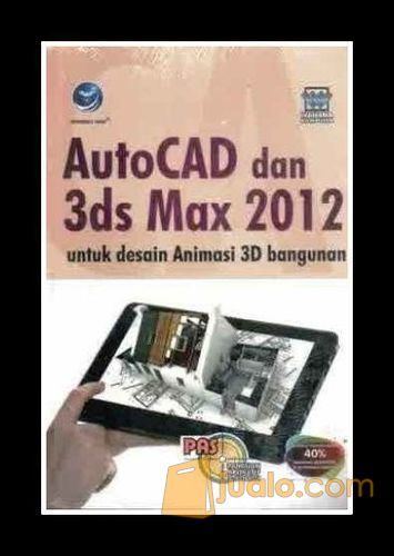 AutoCAD dan 3ds Max 2012 untuk Desain Animasi 3D Bangunan